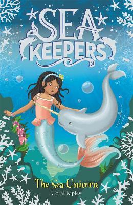 Sea Keepers: The Sea Unicorn: Book 2 - Coral Ripley - cover