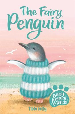 Baby Animal Friends: The Fairy Penguin: Book 1 - Tilda Kelly - cover