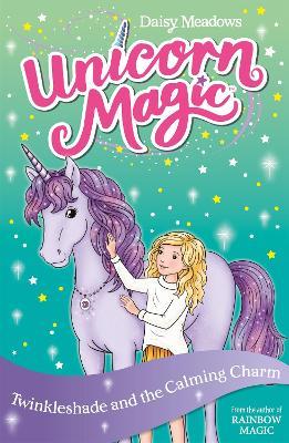 Unicorn Magic: Twinkleshade and the Calming Charm: Series 4 Book 3 - Daisy Meadows - cover