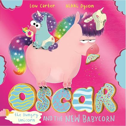 Oscar the Hungry Unicorn and the New Babycorn - Lou Carter,Nikki Dyson - ebook