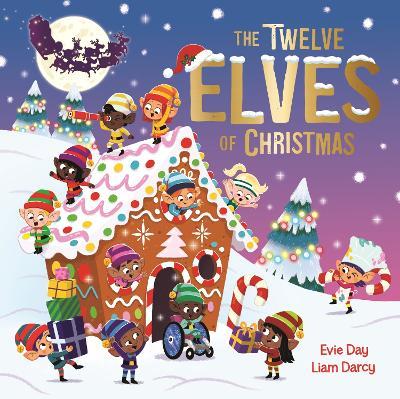 The Twelve Elves of Christmas: A laugh-out-loud singalong festive gift - Evie Day - cover