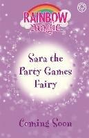 Rainbow Magic: Sara the Party Games Fairy: The Birthday Party Fairies Book 2 - Daisy Meadows - cover