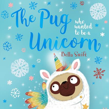 The Pug Who Wanted to Be a Unicorn