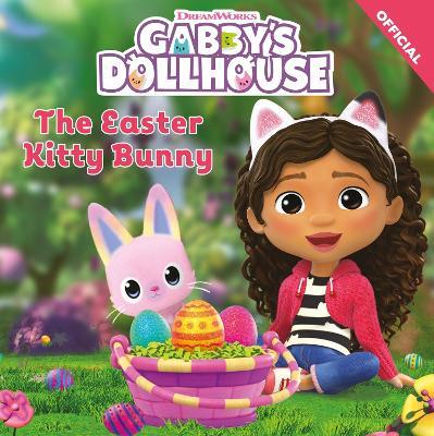 DreamWorks Gabby's Dollhouse: The Easter Kitty Bunny - Official Gabby's Dollhouse - cover