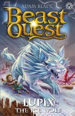 Beast Quest: Lupix the Ice Wolf: Series 31 Book 1 - Adam Blade - cover