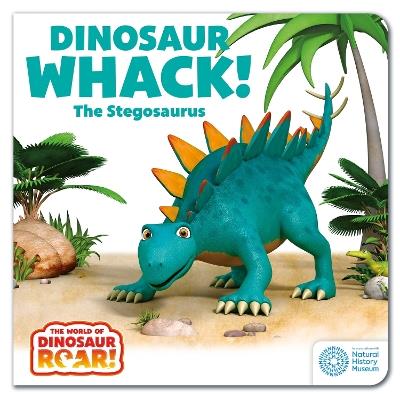 The World of Dinosaur Roar!: Dinosaur Whack! The Stegosaurus - Peter Curtis - cover