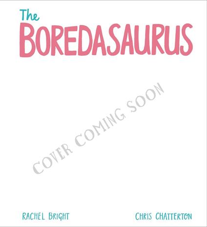 The Boredysaurus - Rachel Bright,Chris Chatterton - ebook