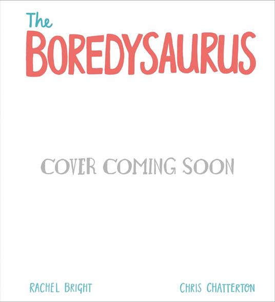 The Boredysaurus - Rachel Bright,Chris Chatterton - ebook