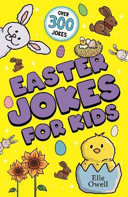 Easter Jokes for Kids: Over 300 egg-cellent jokes! - Elle Owell - cover
