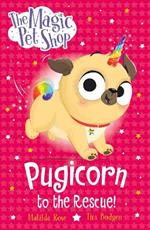 The Magic Pet Shop Stories: Pugicorn to the Rescue!: Book one in a new chapter book series