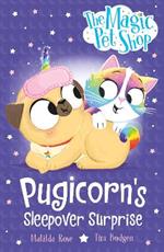 The Magic Pet Shop Stories: Pugicorn's Sleepover Surprise: Book two in a new chapter book series