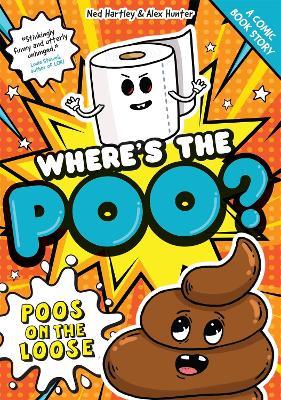 Where's the Poo? - A Comic Book Story: Poos on the Loose: Book 1 - Alex Hunter,Ned Hartley - cover