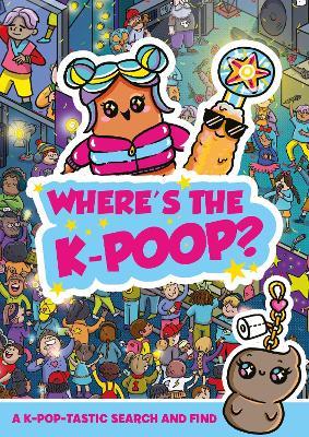 Where's the K-Poop? A K-Pop-tastic Search and Find - Alex Hunter - cover
