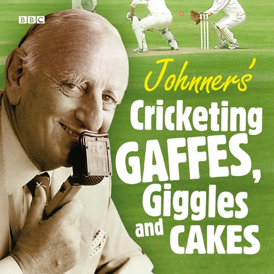 Johnners Cricketing Gaffes, Giggles And Cakes