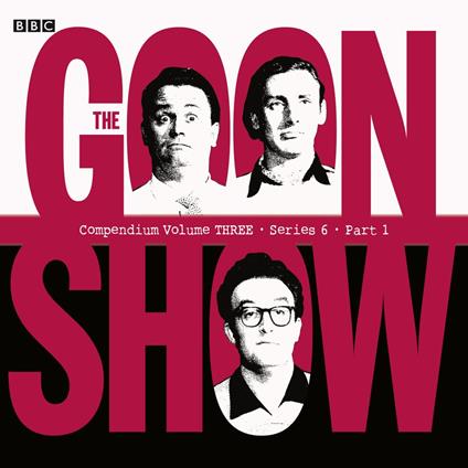 The Goon Show Compendium Volume Three: Series 6, Part 1
