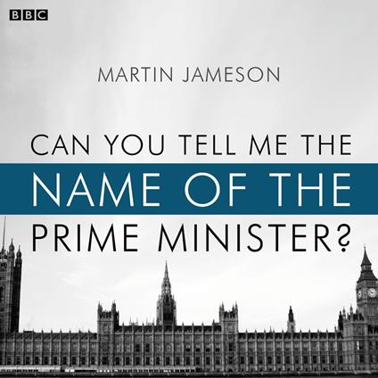 Can You Tell Me The Name Of The Prime Minister?