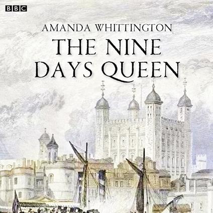 The Nine Days Queen (BBC Radio 4 Afternoon Play)