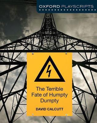 Oxford Playscripts: The Terrible Fate of Humpty Dumpty - David Calcutt - cover