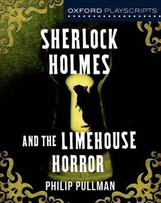 Oxford Playscripts: Sherlock Holmes and the Limehouse Horror - Philip Pullman - cover
