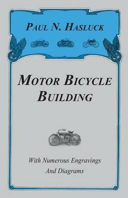 Motor Bicycle Building - With Numerous Engravings And Diagrams - Paul N. Hasluck - cover