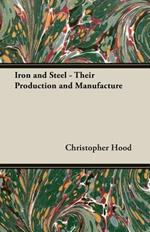 Iron And Steel - Their Production And Manufacture