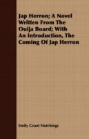Jap Herron; A Novel Written From The Ouija Board; With An Introduction, The Coming Of Jap Herron - Emily Grant Hutchings - cover