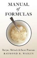 Manual of Formulas - Recipes, Methods & Secret Processes - RAYMOND B. WAILES - cover