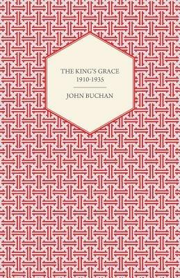 THE King's Grace 1910-1935 - JOHN BUCHAN - cover