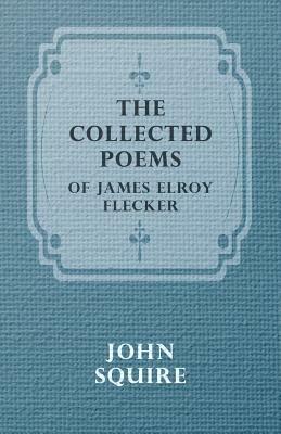 THE Collected Poems of James Elroy Flecker - JAMES ELROY FLECKER - cover