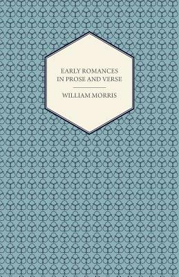 Early Romances In Prose and Verse - William Morris - cover