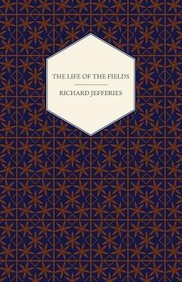 The Life of the Fields - Richard Jefferies - cover