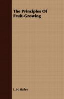 The Principles Of Fruit-Growing - Liberty Hyde Bailey - cover