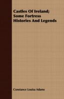 Castles Of Ireland; Some Fortress Histories And Legends