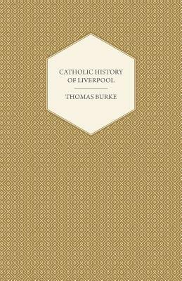 Catholic History Of Liverpool - Thomas Burke - cover