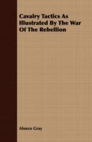 Cavalry Tactics As Illustrated By The War Of The Rebellion - Alonzo Gray - cover