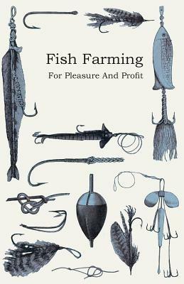 Fish Farming; For Pleasure And Profit - Anon - cover