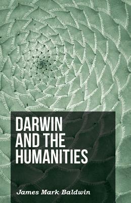 Darwin And The Humanities - James Mark Baldwin - cover