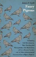 Fancy Pigeons: Containing Full Directions For Their Breeding And Management - James C Lyell - cover