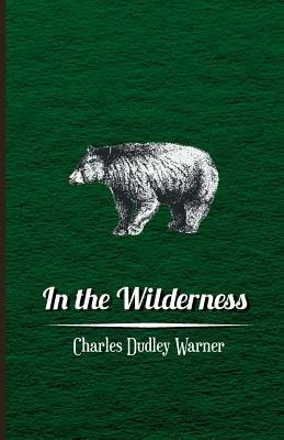 In The Wilderness - Charles Dudley Warner - cover