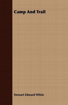 Camp And Trail - Stewart Edward White - cover