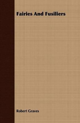 Fairies And Fusiliers - Robert Graves - cover