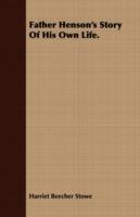 Father Henson's Story Of His Own Life. - Harriet Beecher Stowe - cover