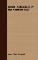Isobel: A Romance Of The Northern Trail - James Oliver Curwood - cover