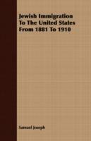 Jewish Immigration To The United States From 1881 To 1910 - Samuel Joseph - cover