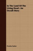 In The Land Of The Living Dead: An Occult Story