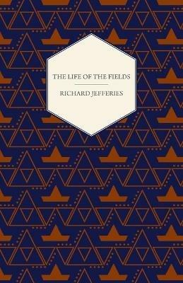 The Life Of The Fields - Richard Jefferies - cover