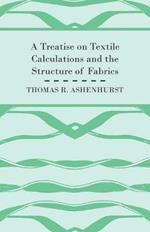 A Treatise on Textile Calculations and the Structure of Fabrics