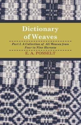 Dictionary Of Weaves - Part I. - E. Posselt - cover
