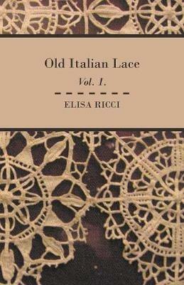 Old Italian Lace - Vol. I. - Elisa Ricci - cover