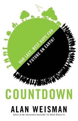 Countdown: Our Last, Best Hope for a Future on Earth? - Alan Weisman - cover